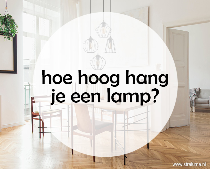 Hoe hoog hang je een lamp?